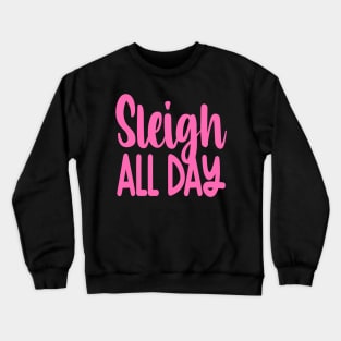 Sleigh All Day Crewneck Sweatshirt